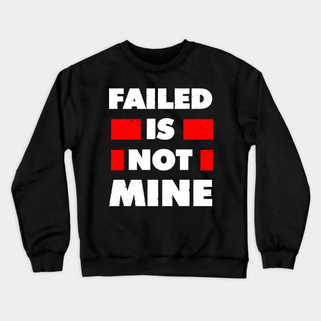 failed is not mine Crewneck Sweatshirt by Mako Design 